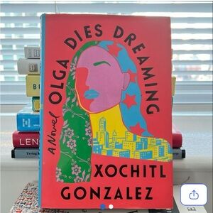 Olga Dies Dreaming by Xochitl Gonzalez Hardcover Book EUC
